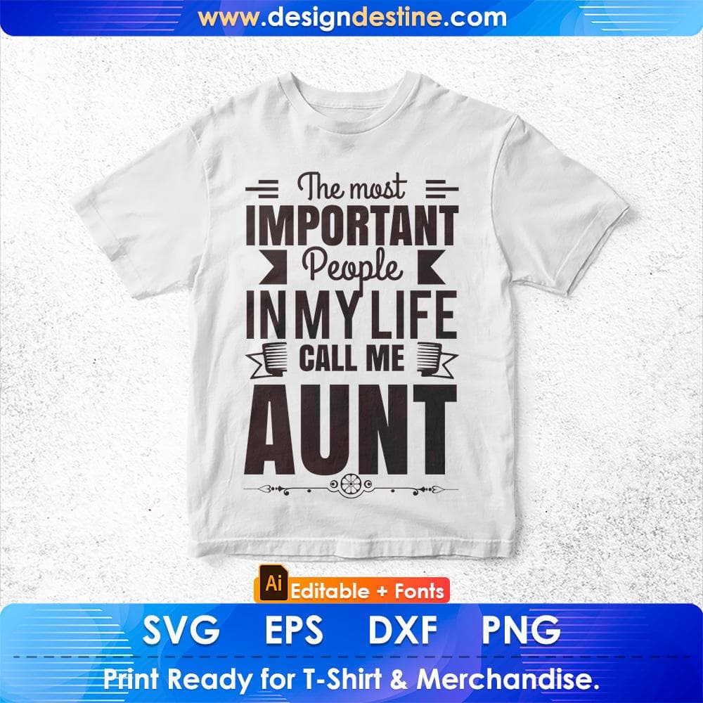 The Most Important People In My life Call Me Aunt Editable T shirt Design Svg Cutting Printable Files