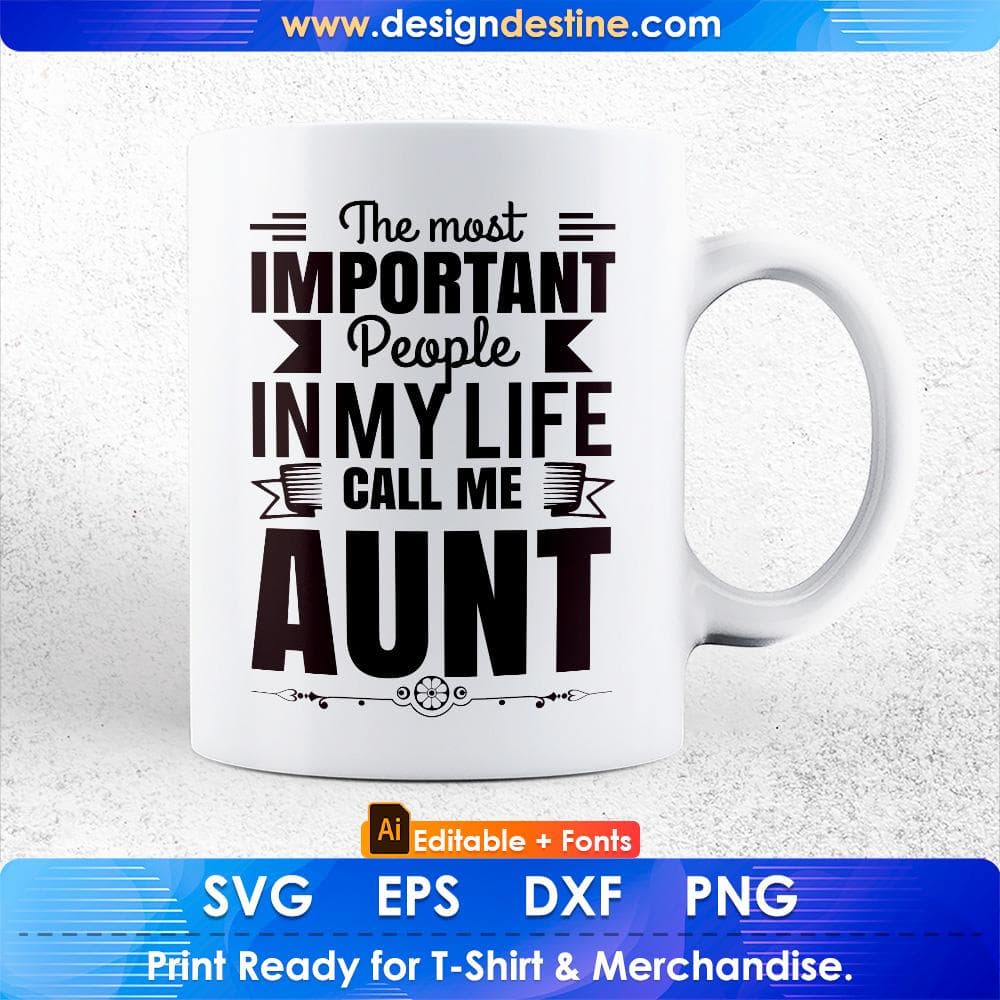 The Most Important People In My life Call Me Aunt Editable T shirt Design Svg Cutting Printable Files