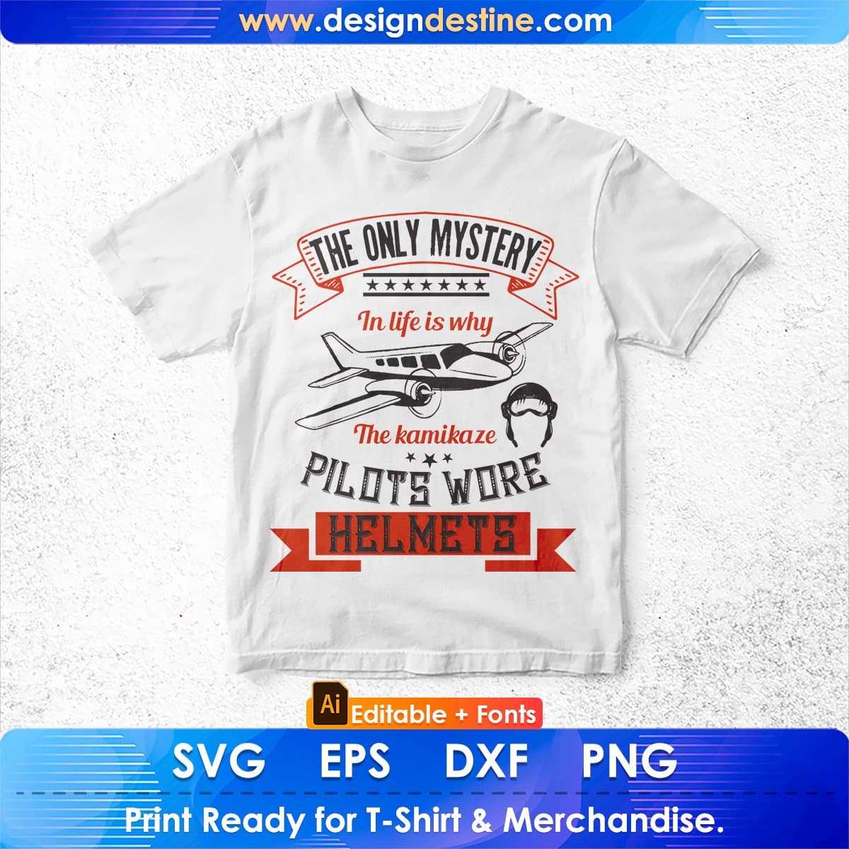 The Only Mystery In Life Is Why The Kamikaze Pilots Aviation Editable T shirt Design In Ai Svg Files