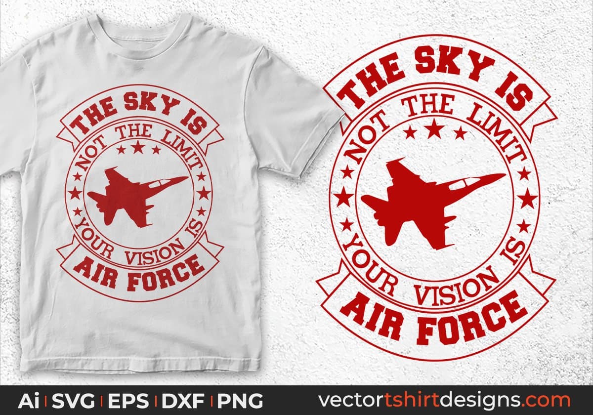 The Sky Is Not The Limit Your Vision Air Force Editable T shirt Design Svg Cutting Printable Files