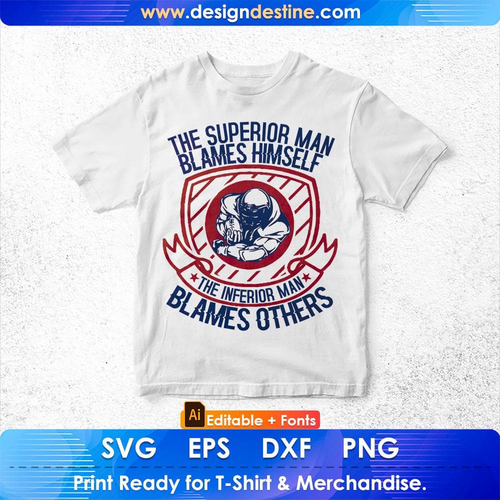The Superior Man Blames Himself The Inferior Man Blames Others American Football Editable T shirt Design Svg Cutting Printable Files