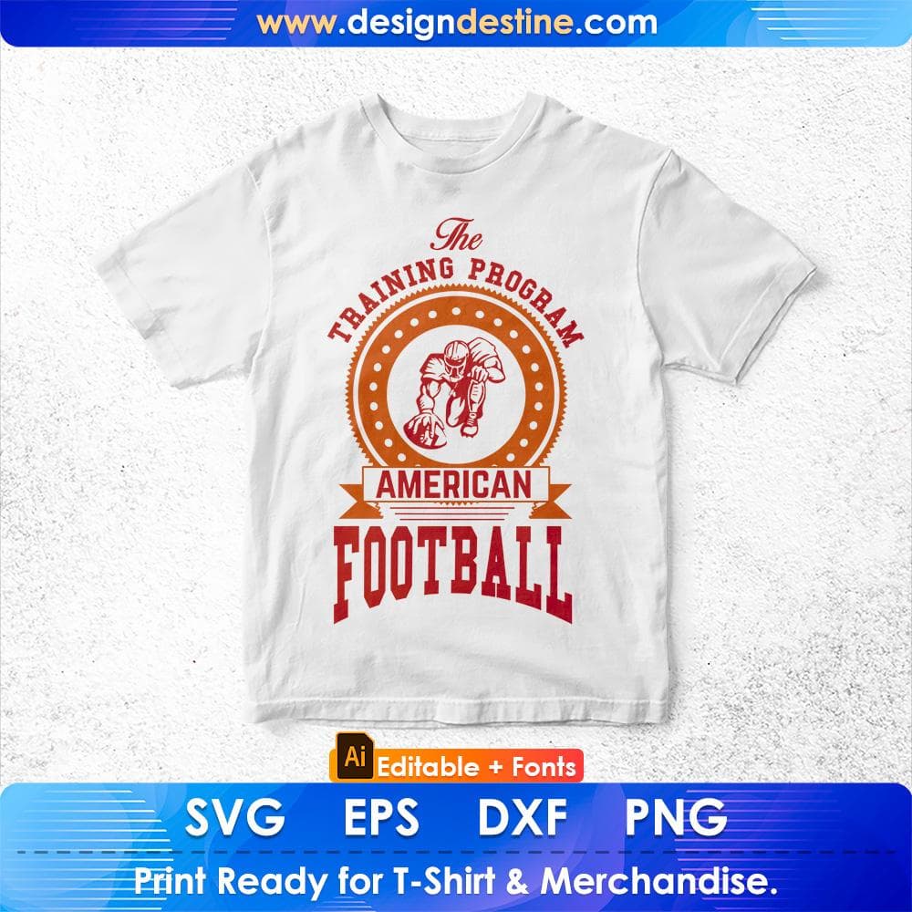 The Training Program American Football Sports Editable T shirt Design Svg Cutting Printable Files