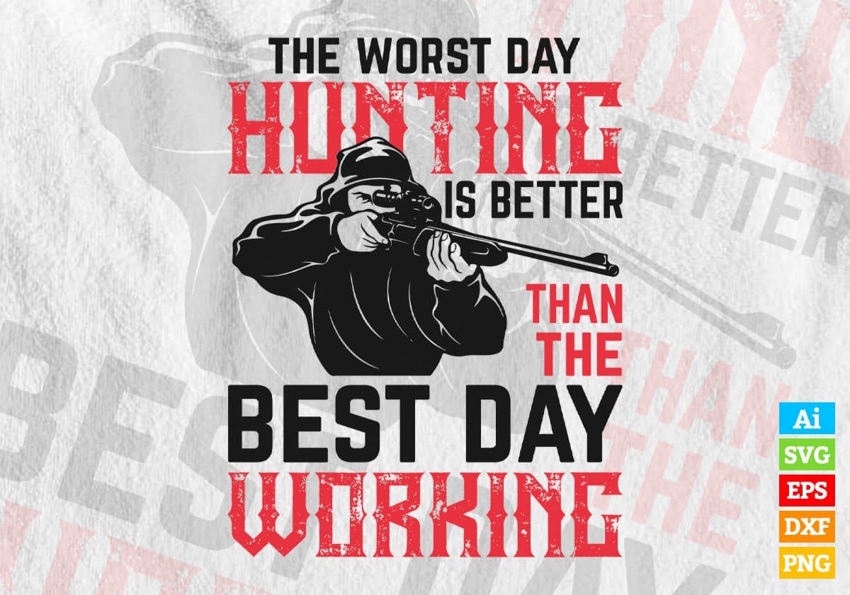 The Worst Day Hunting Is Better Than The Best Day Working Vector T shirt Design In Svg Png Printable Files