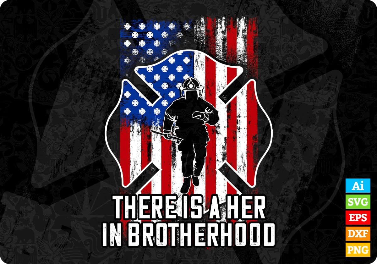 There Is A Her In Brotherhood Firefighter Editable T shirt Design In Ai Png Svg Printable Files
