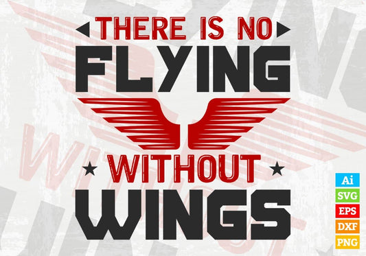 There Is No Flying Without Wings Air Force Editable Vector T shirt Designs In Svg Png Printable Files