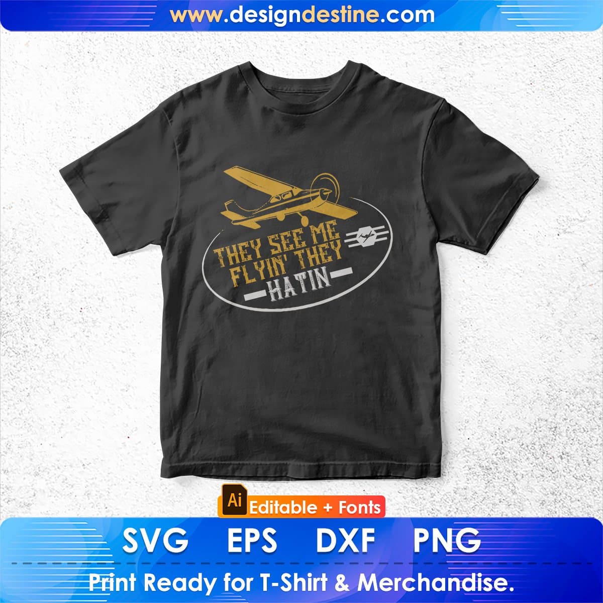 They See Me Flyin' They Hatin Aviation Editable T shirt Design In Ai Svg Printable Files