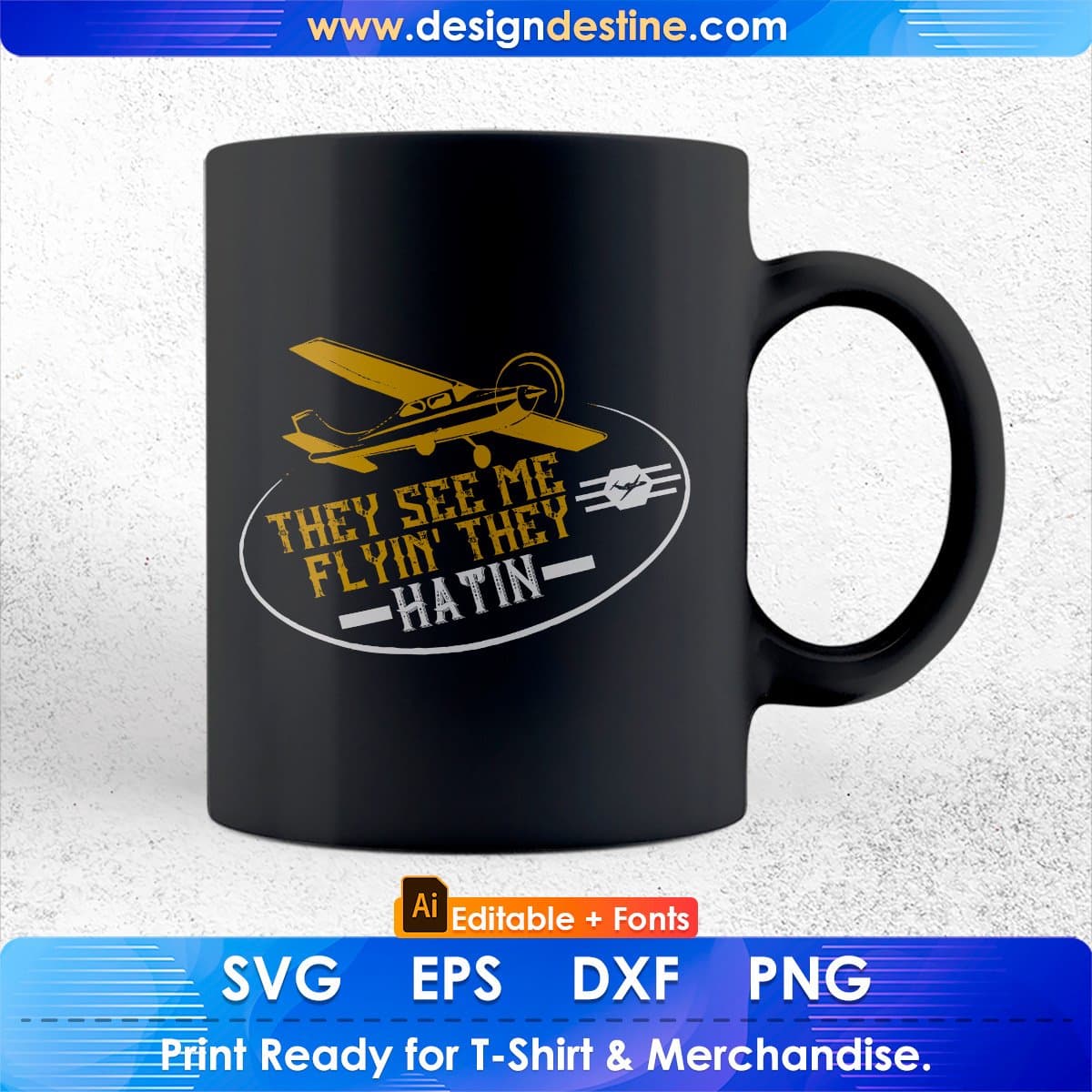 They See Me Flyin' They Hatin Aviation Editable T shirt Design In Ai Svg Printable Files