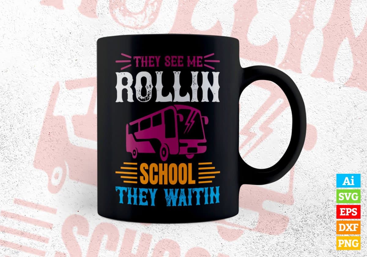 They See Me Rollin School They Waitin Editable Vector T-shirt Design in Ai Svg Files