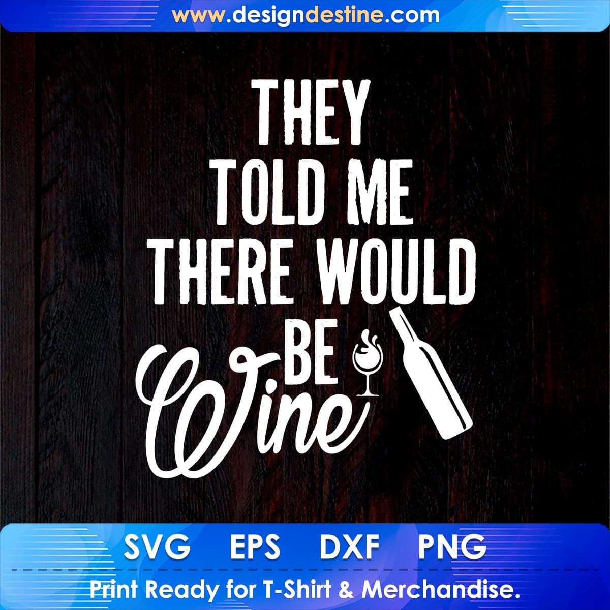 They Told Me There Would Be Wine T shirt Design In Svg Cutting Printable Files