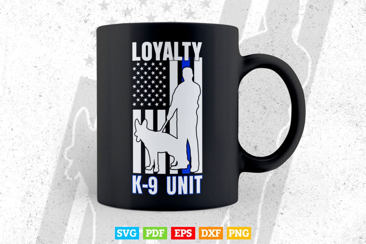 Thin Blue Line Loyalty K-9 Unit Svg Cricut Files.