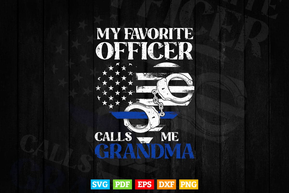 Thin Blue Line My Favorite Police Officer Calls me Grandma Svg Png Cut Files.