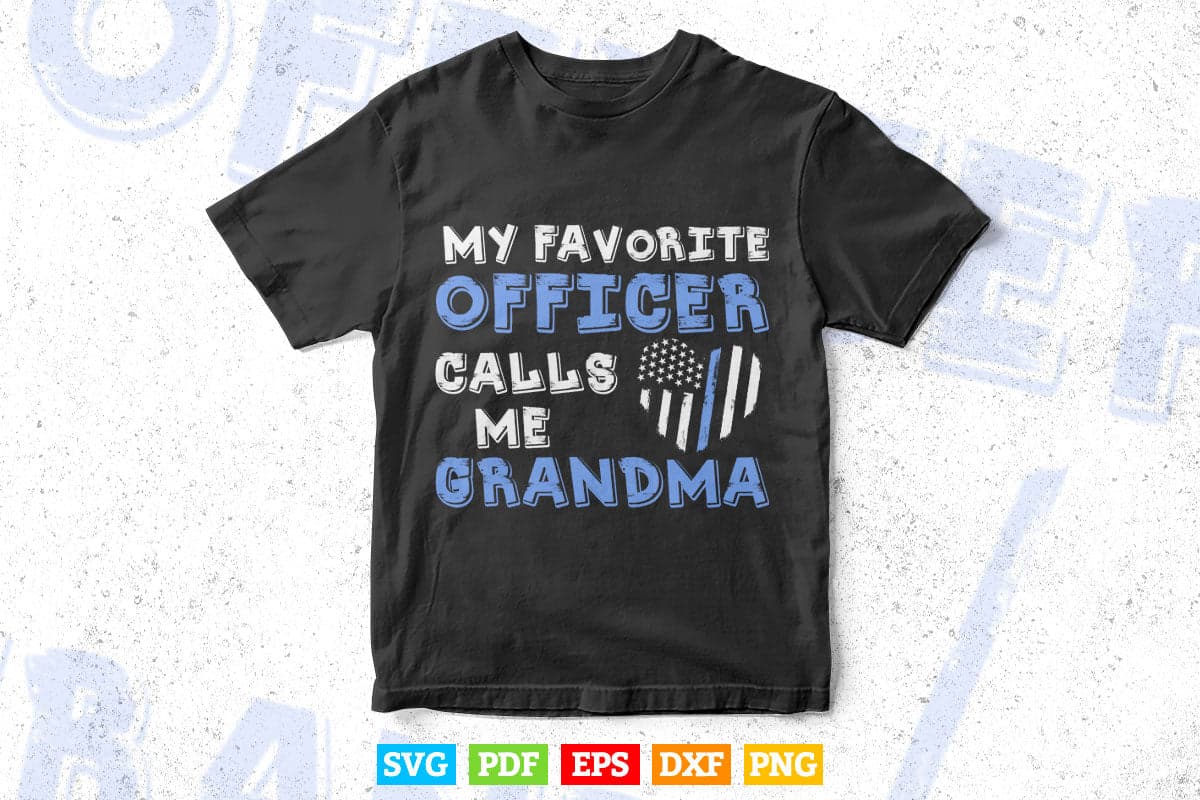 Thin Blue Line My Favorite Police Officer Calls Me Grandmother Svg Png Cut Files.