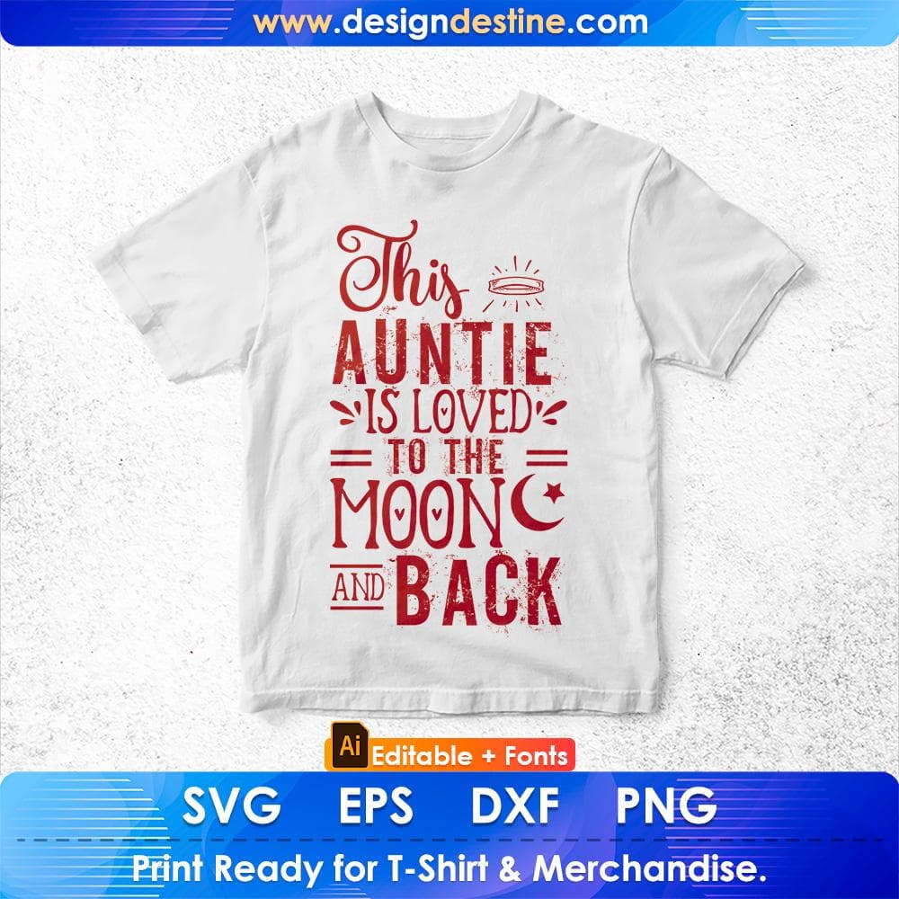 This Auntie Is Loved To The Moon And Back Editable T shirt Design Svg Cutting Printable Files