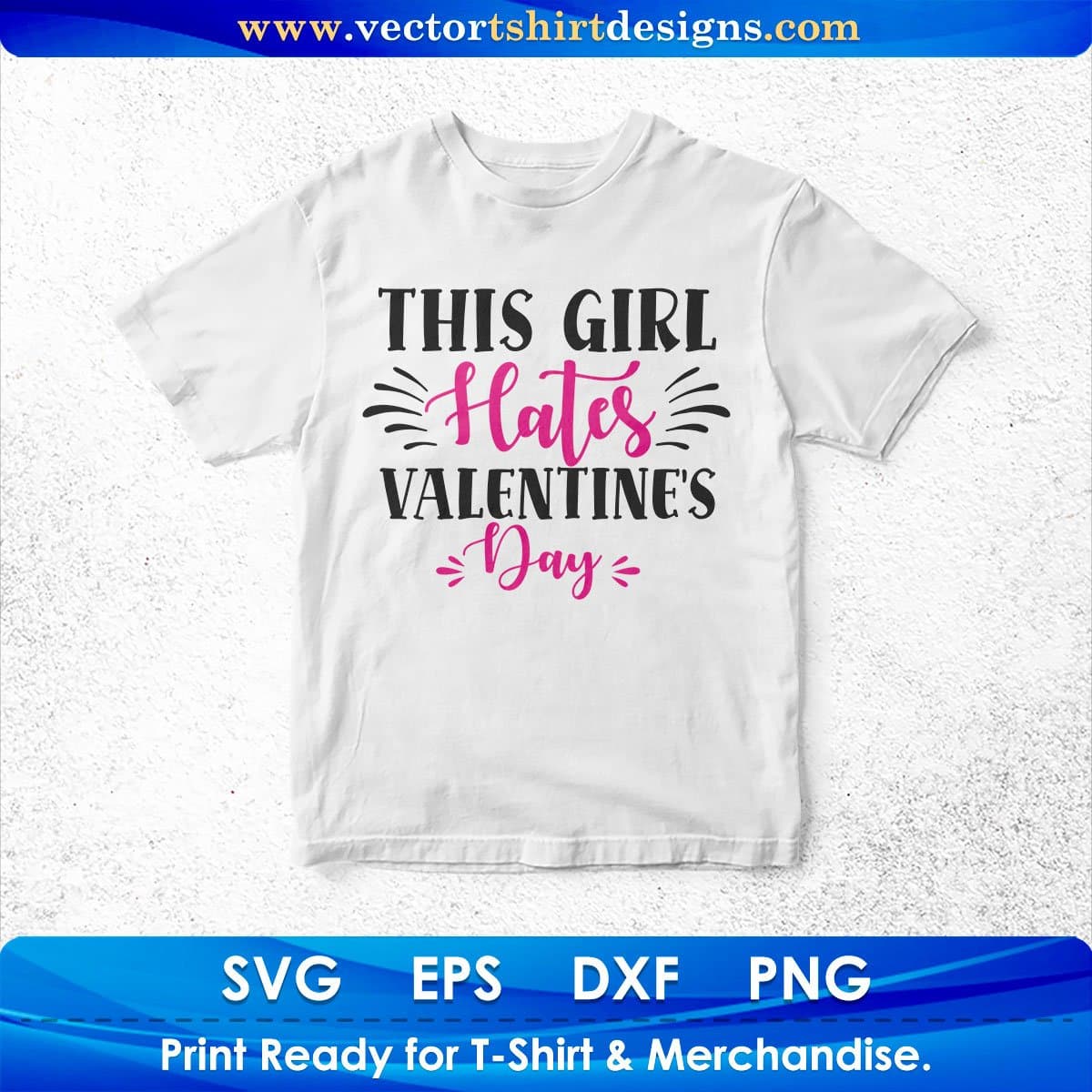 This Girl Hates Valentine's Day Vector T shirt Design In Svg Png Cutting Printable Files