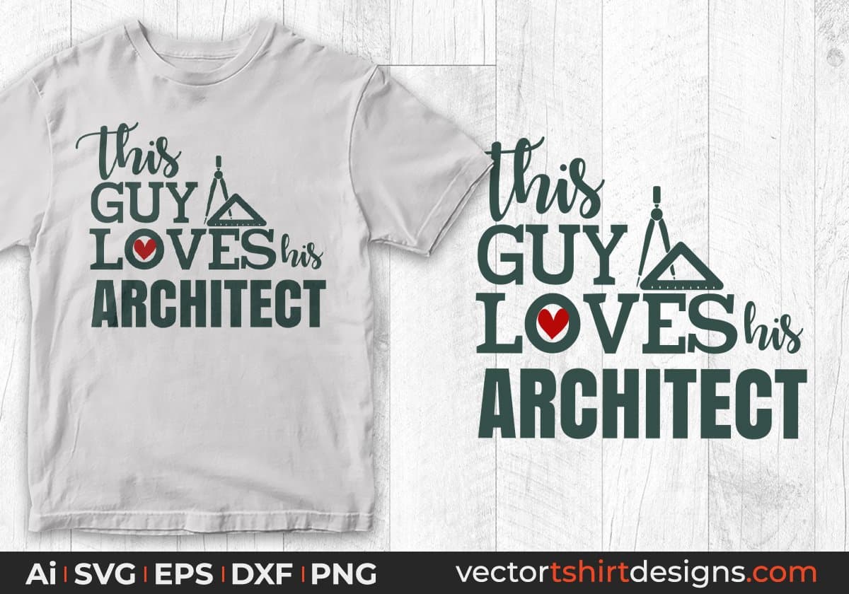 This Guy Loves His Architect Editable T shirt Design Svg Cutting Printable Files