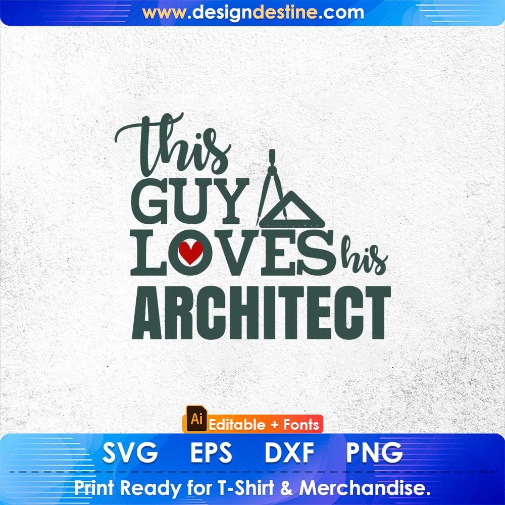 This Guy Loves His Architect Editable T shirt Design Svg Cutting Printable Files