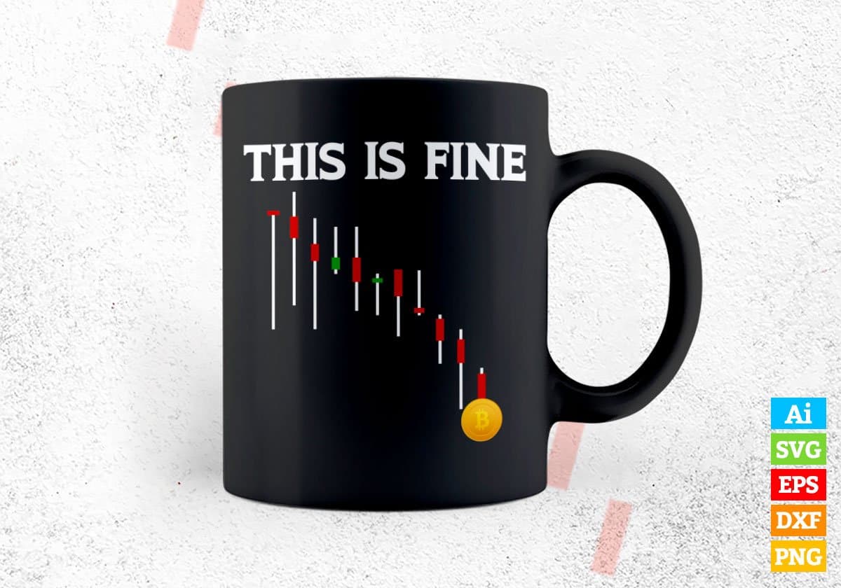 This is Fine with Crypto Btc Bitcoin Editable Vector T-shirt Design in Ai Svg Files