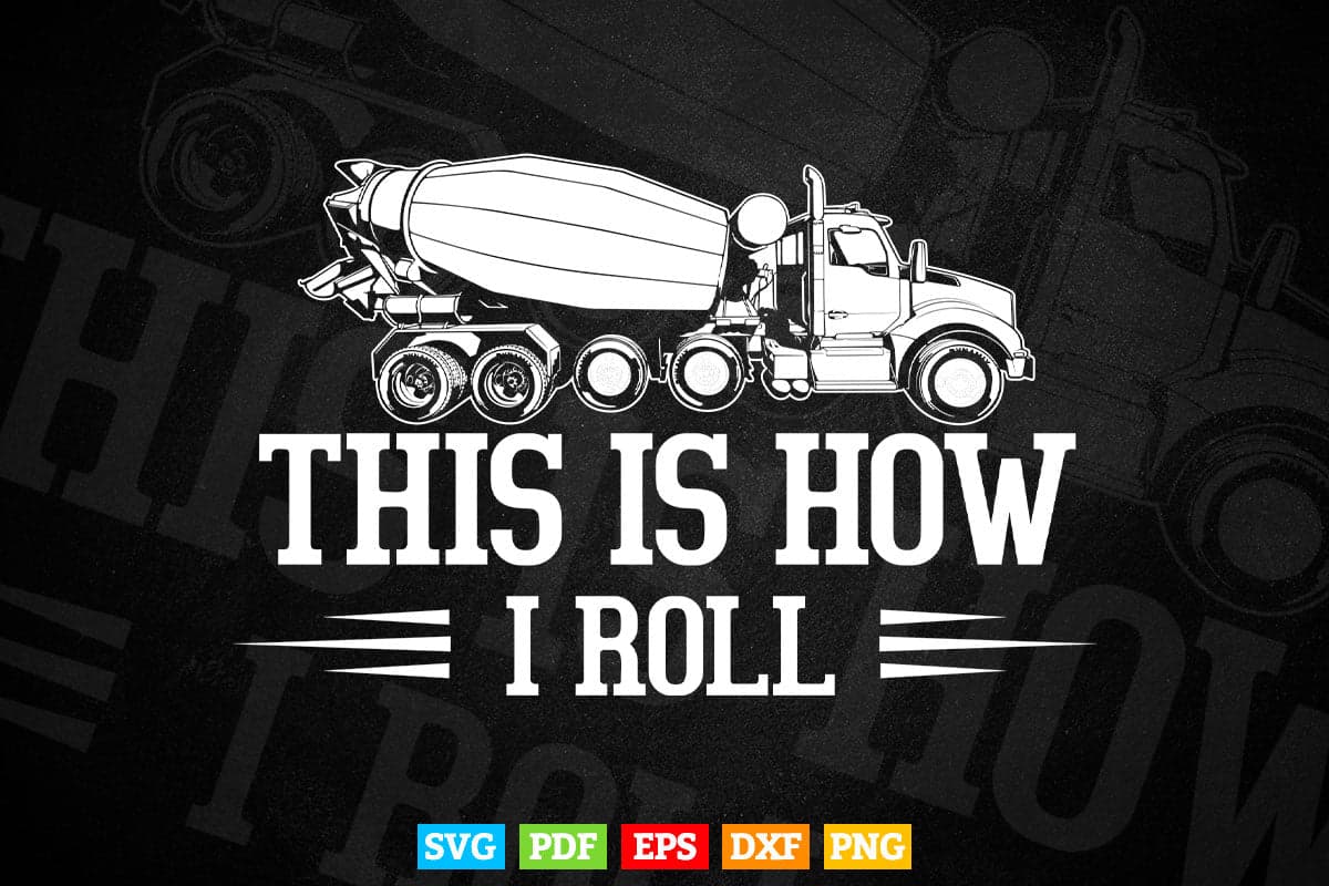 This is How I Roll Concrete Truck Drivers Vector T shirt Design Svg Printable Files