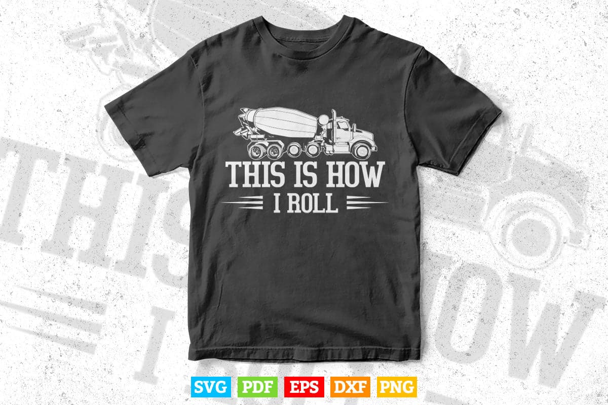 This is How I Roll Concrete Truck Drivers Vector T shirt Design Svg Printable Files