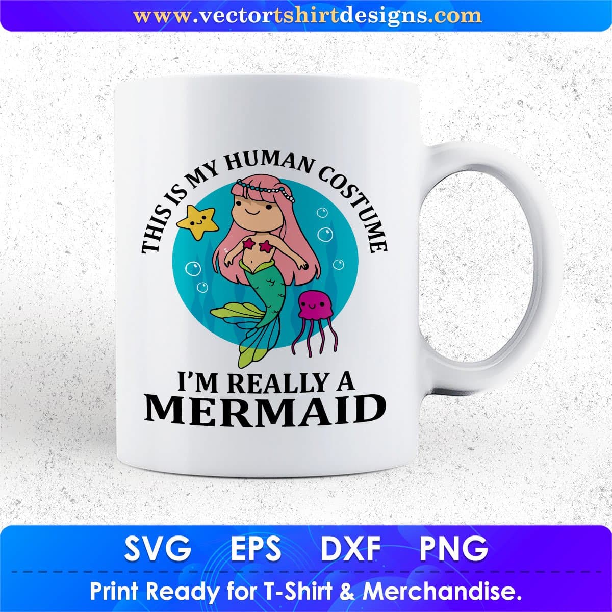 This Is My Human Costume I'm Really A Mermaid Vector T shirt Design In Svg Png Printable Files