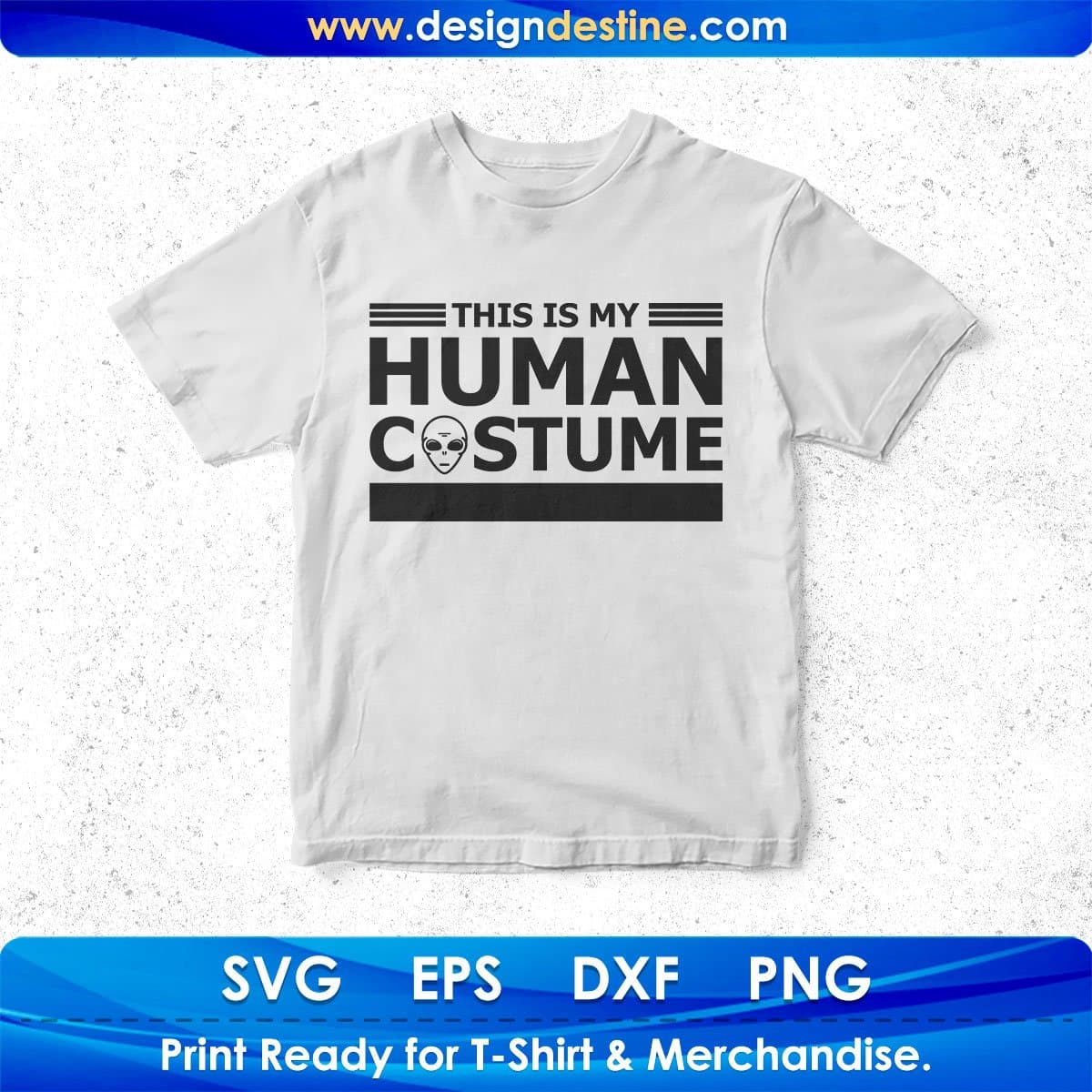 This Is My Human Costume I'm Really An Alien T shirt Design In Svg Png Cutting Printable Files