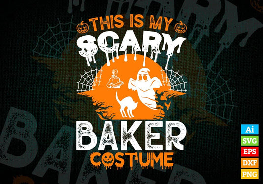 This Is My Scary Baker Costume Happy Halloween Editable Vector T-shirt Designs Ai Svg Files