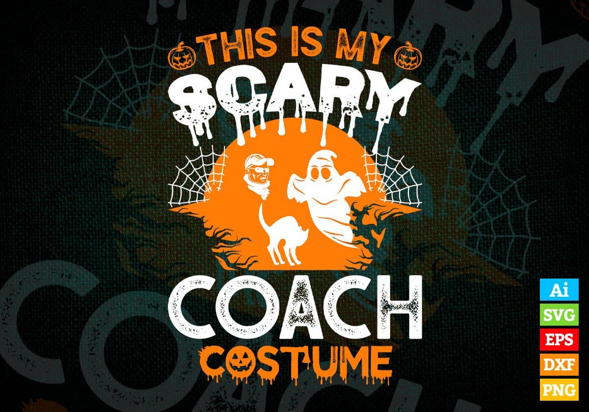 This Is My Scary Coach Costume Happy Halloween Editable Vector T-shirt Designs Png Svg Files