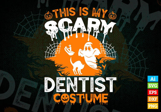 This Is My Scary Dentist Costume Happy Halloween Editable Vector T-shirt Designs Png Svg Files