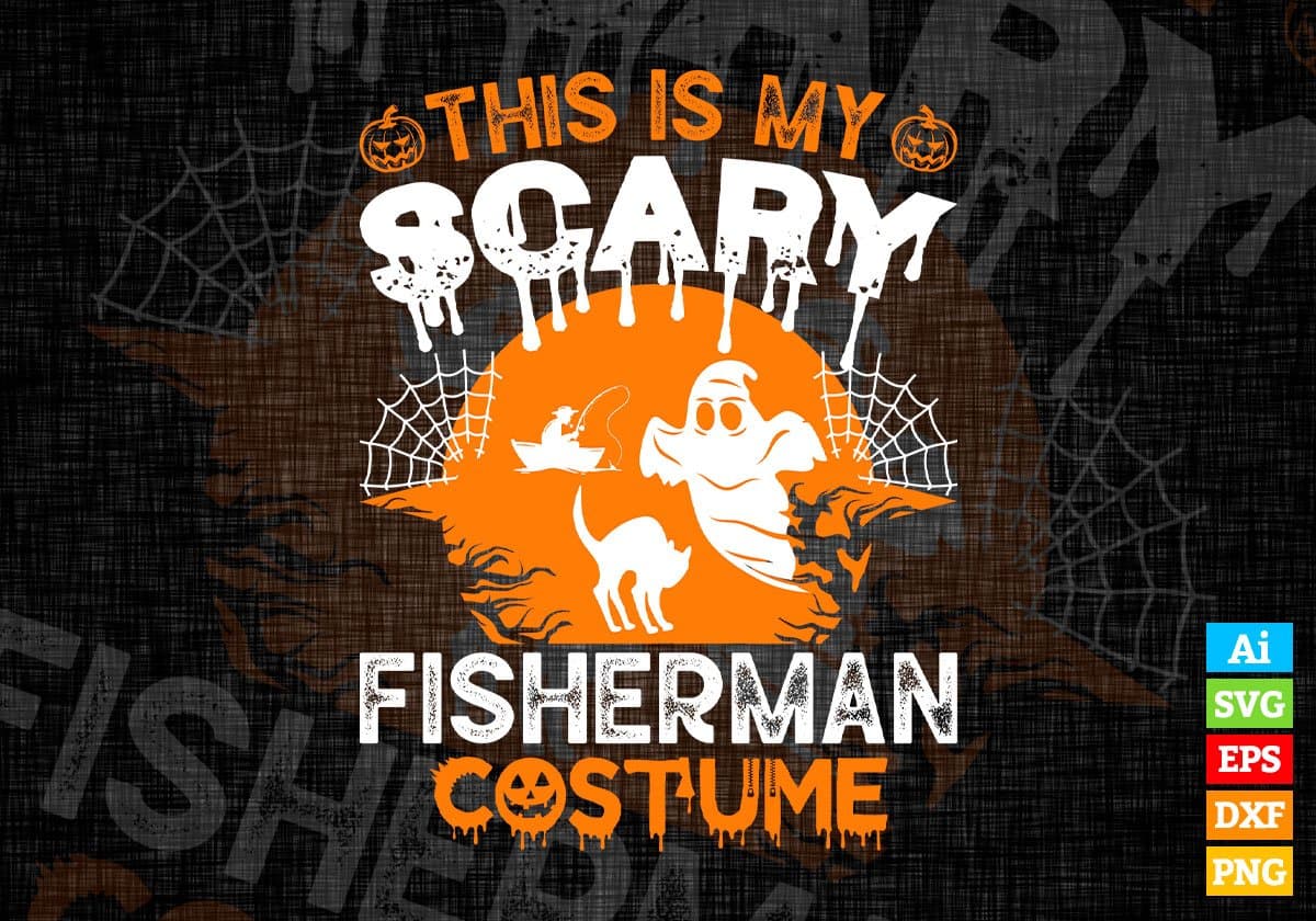 This Is My Scary Fisherman Costume Happy Halloween Editable Vector T-shirt Designs Png Svg Files