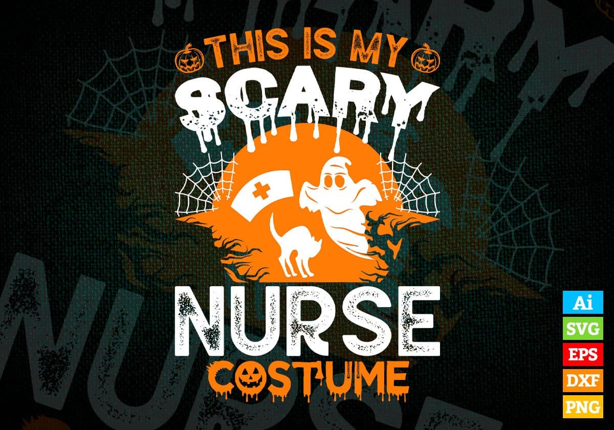 This Is My Scary Nurse Costume Happy Halloween Editable Vector T-shirt Designs Png Svg Files