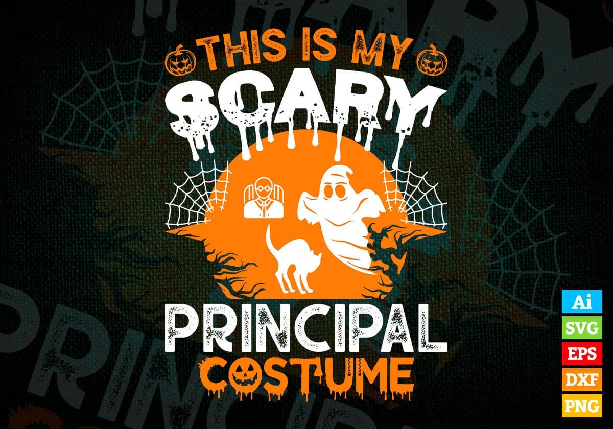 This Is My Scary Principal Costume Happy Halloween Editable Vector T-shirt Designs Png Svg Files