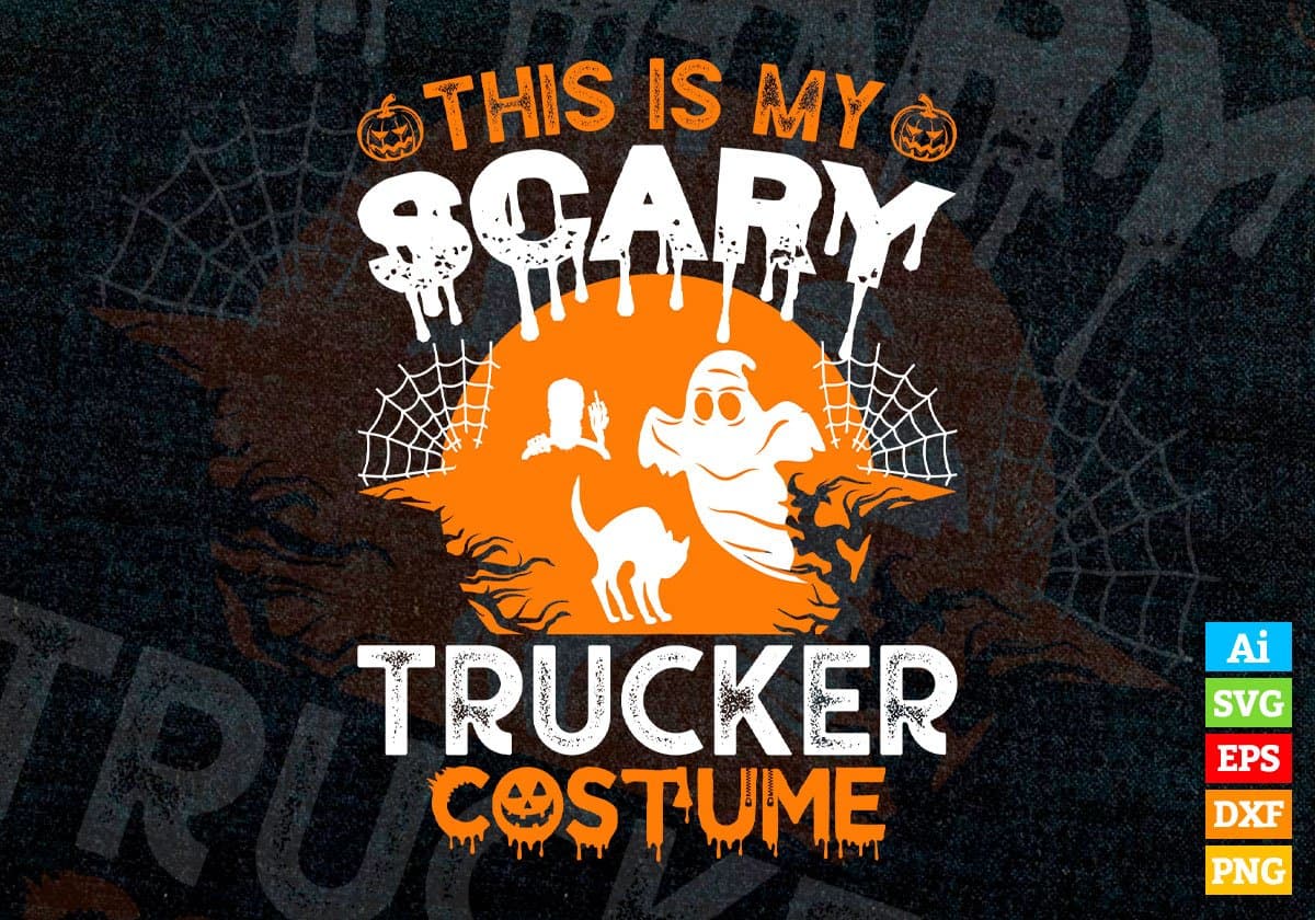 This Is My Scary Trucker Costume Happy Halloween Editable Vector T-shirt Designs Png Svg Files