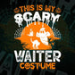 This Is My Scary Waiter Costume Happy Halloween Editable Vector T-shirt Designs Png Svg Files