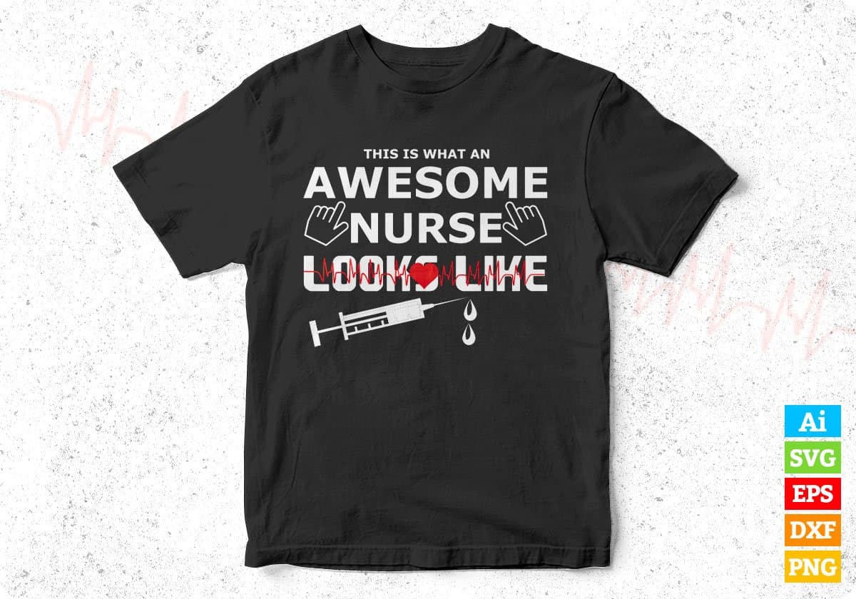 This Is What An Awesome Nurse Looks Like T shirt Design In Svg Png Cutting Printable Files