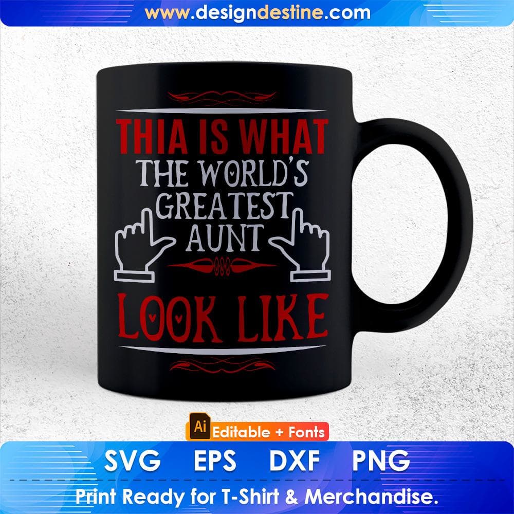 This Is What The World's Greatest Aunt Look Like Editable Aunty T shirt Design Svg Cutting Printable Files