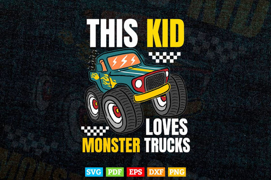 This Kid Loves Monster Trucks In Svg Png Files.