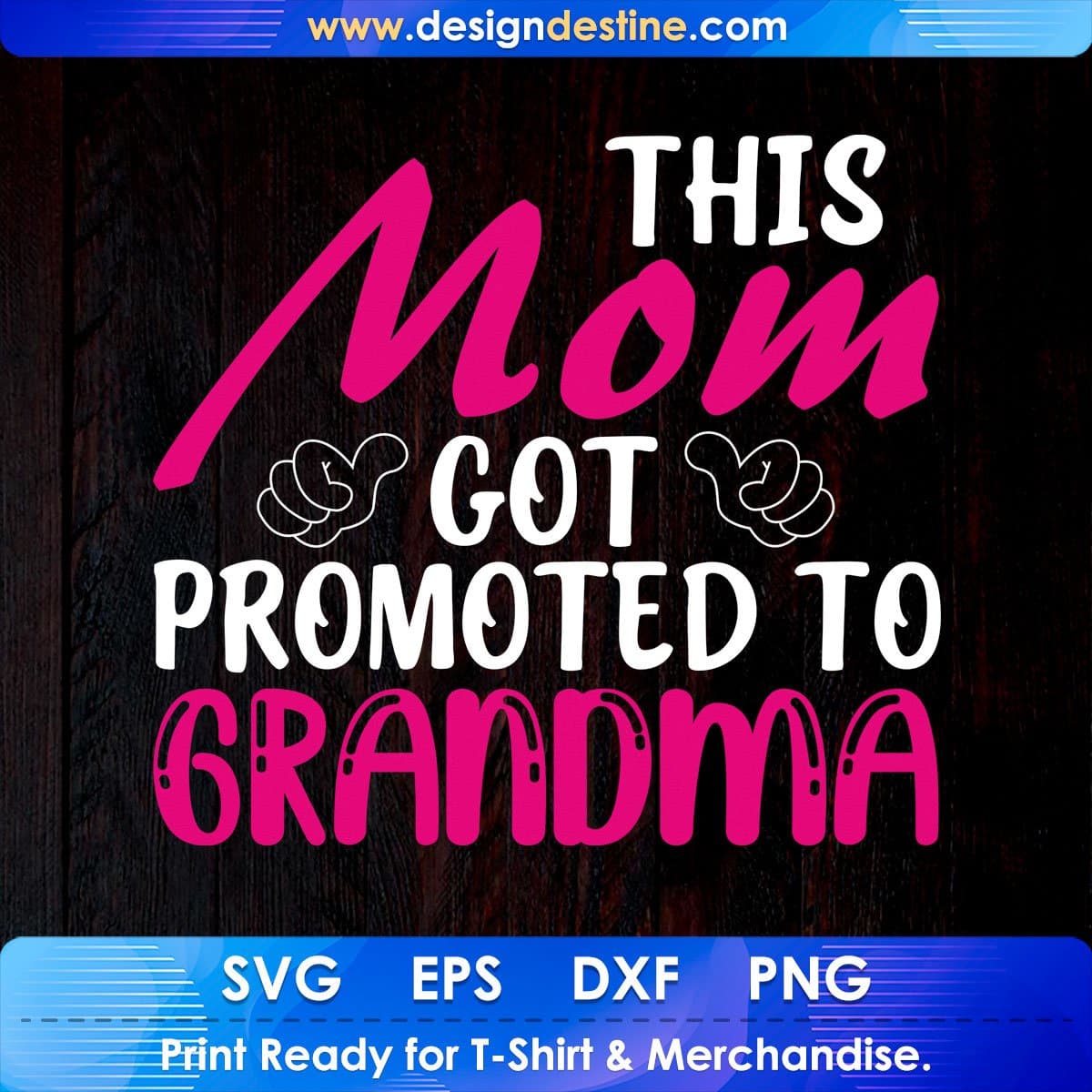 This Mom Got Promoted To Grandma T shirt Design In Svg Png Cutting Printable Files