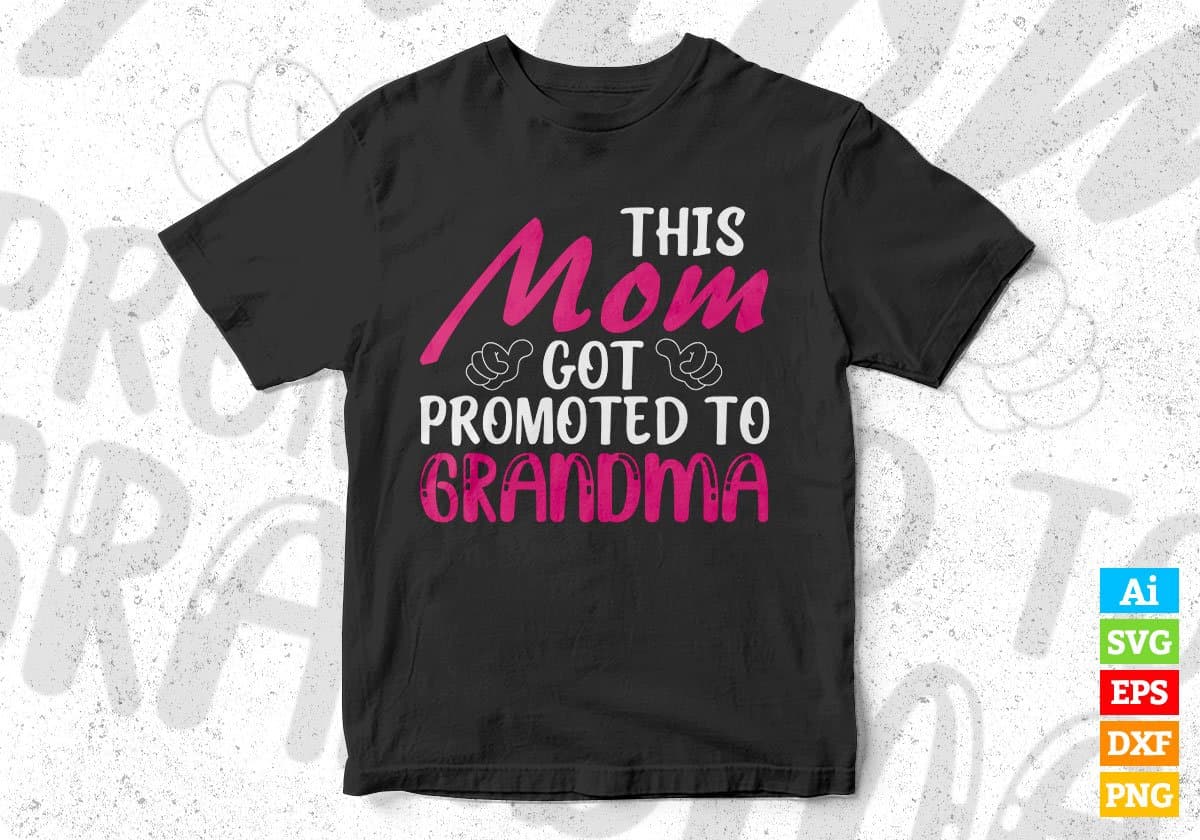 This Mom Got Promoted To Grandma T shirt Design In Svg Png Cutting Printable Files