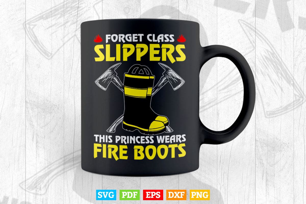 This Princess Wears Fire Boots Women Firefighter Svg Png Cut Files.