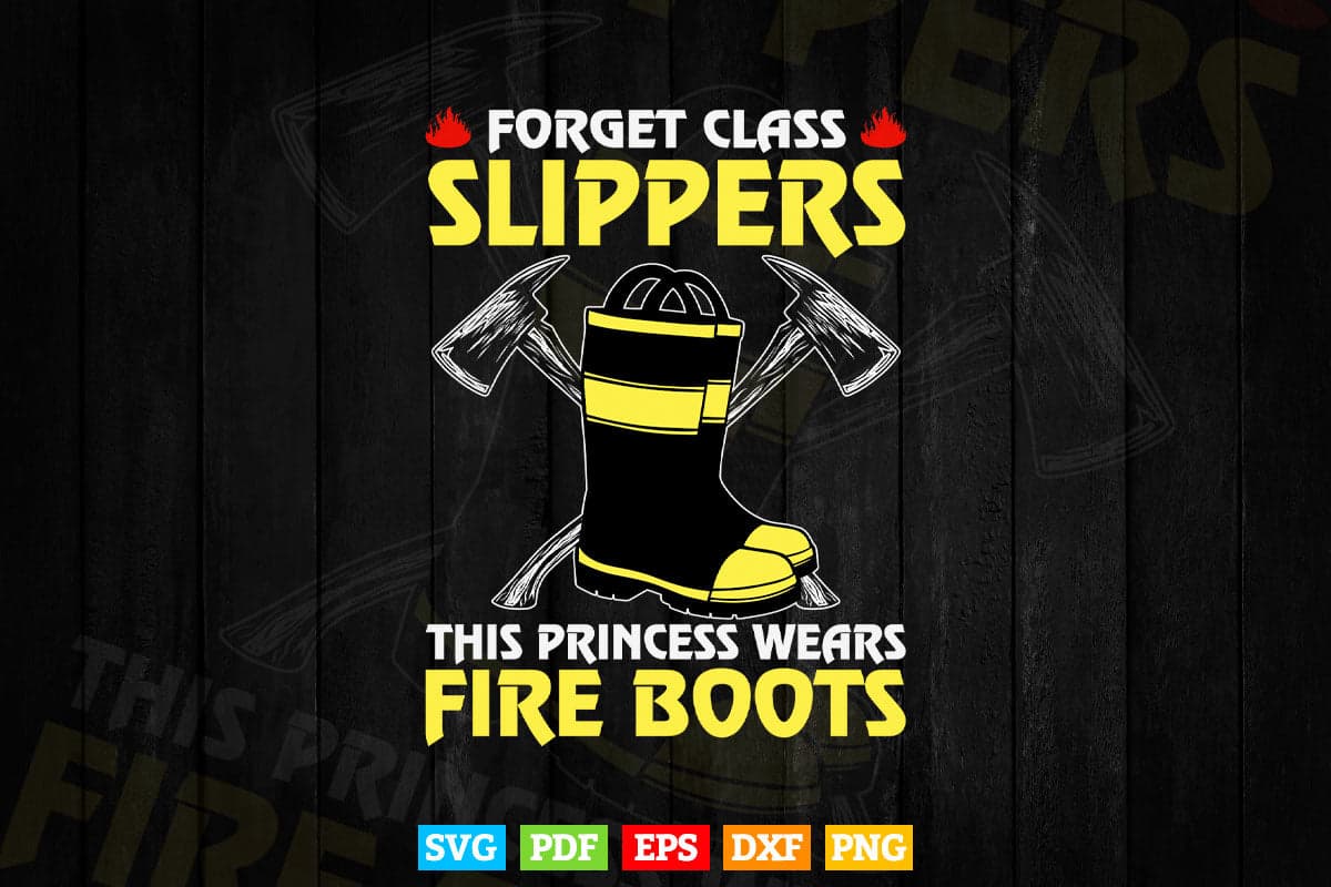 This Princess Wears Fire Boots Women Firefighter Svg Png Cut Files.