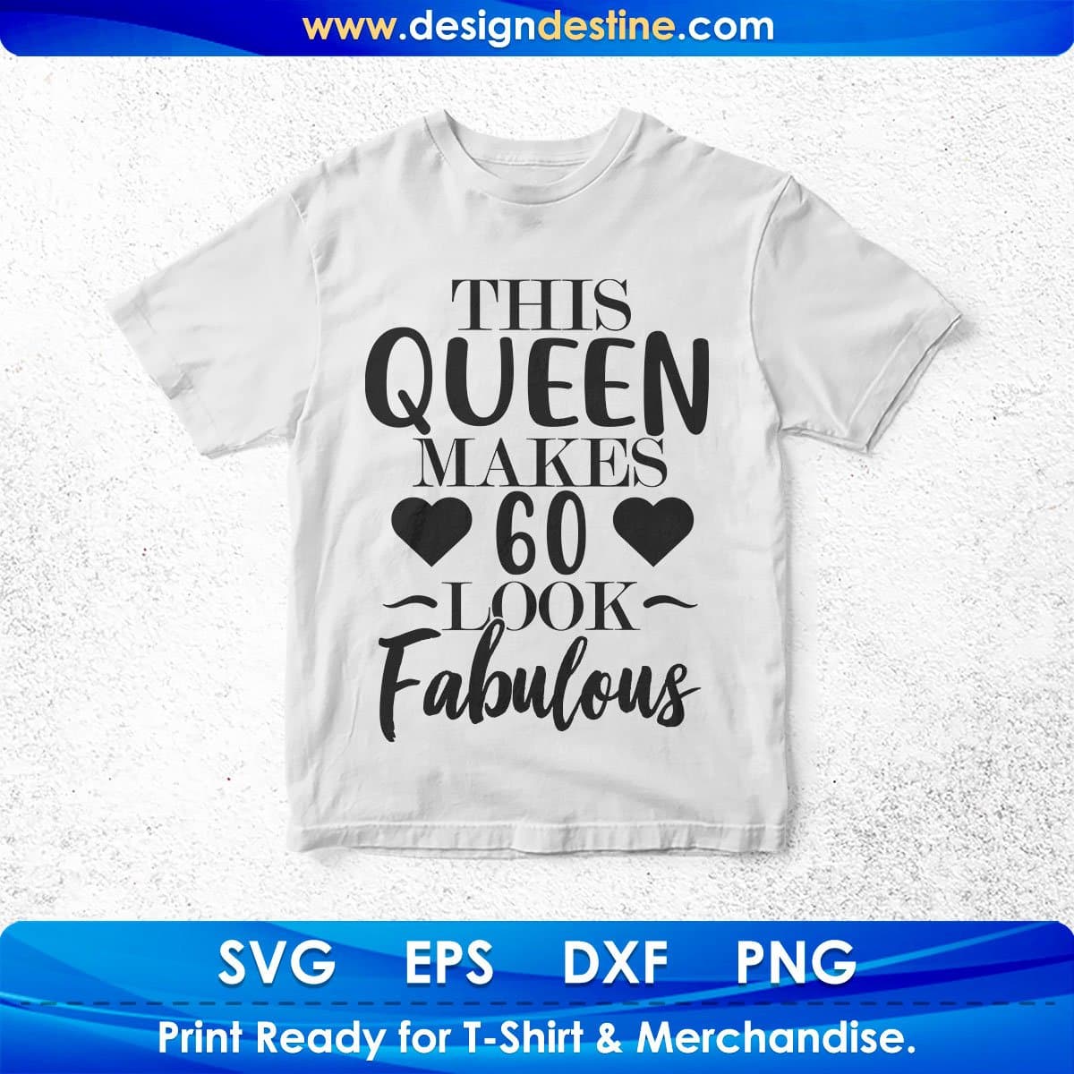 This Queen Makes 60 Look Fabulous Quotes T shirt Design In Png Svg Printable Files