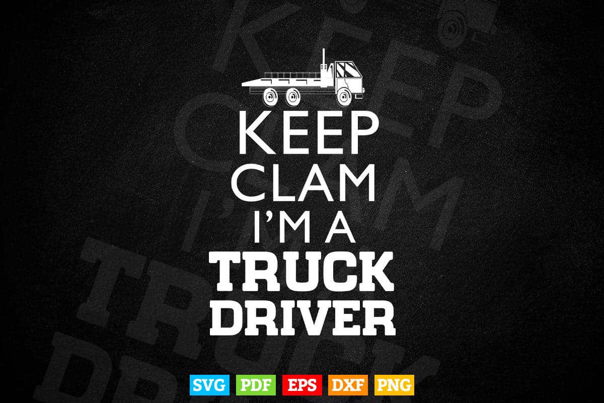This Wear Keep Calm I'm a Truck Driver Vector T shirt Design Svg Printable Files