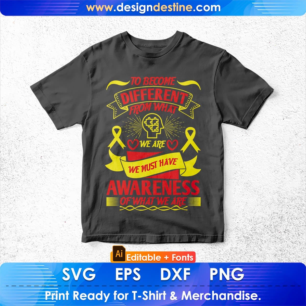 To Become Different From What We Are We Must Have Some Awareness Editable T shirt Design In Svg Files