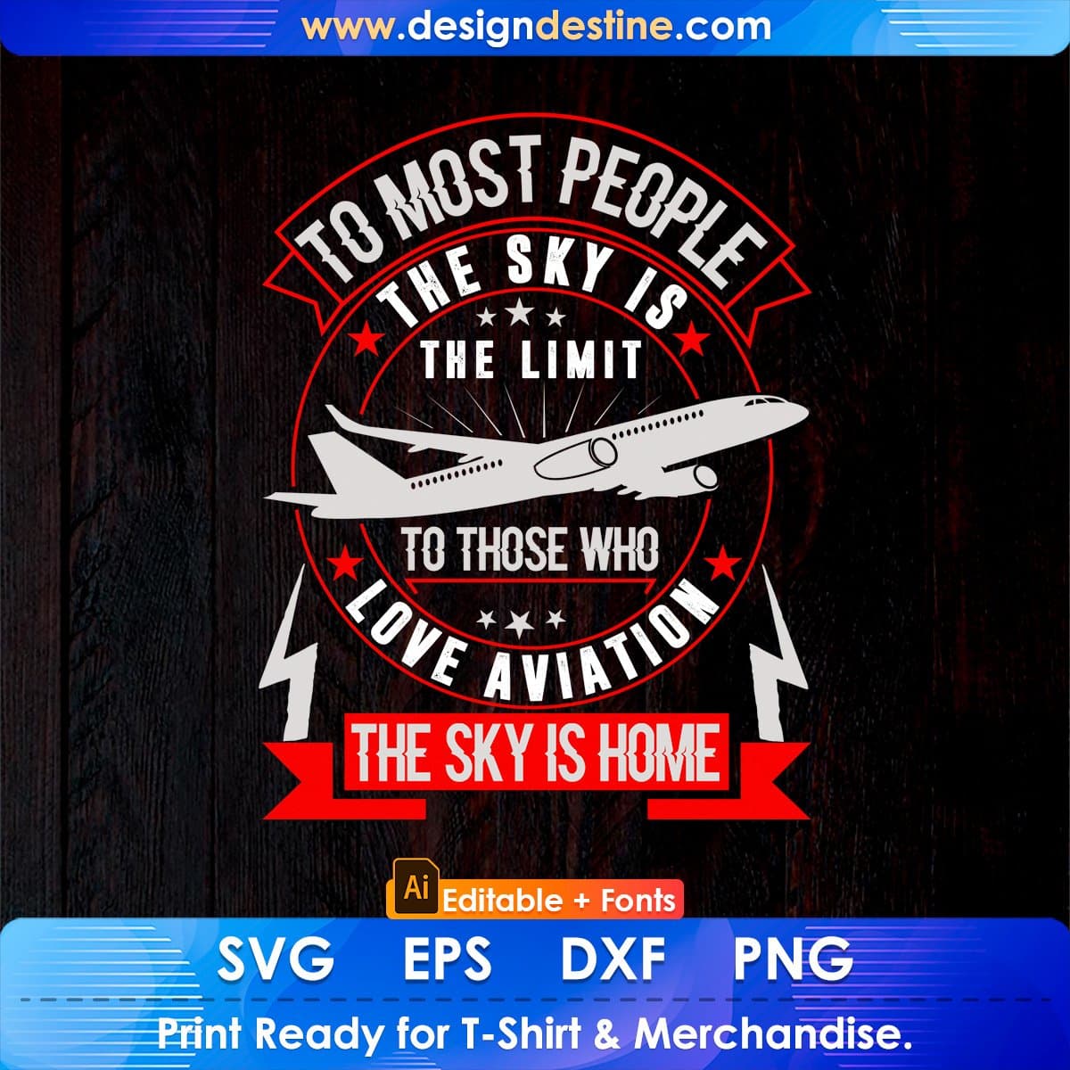 To Most People The Sky Is The Limit To Those Who Love Aviation Editable T shirt Design In Ai Svg Files