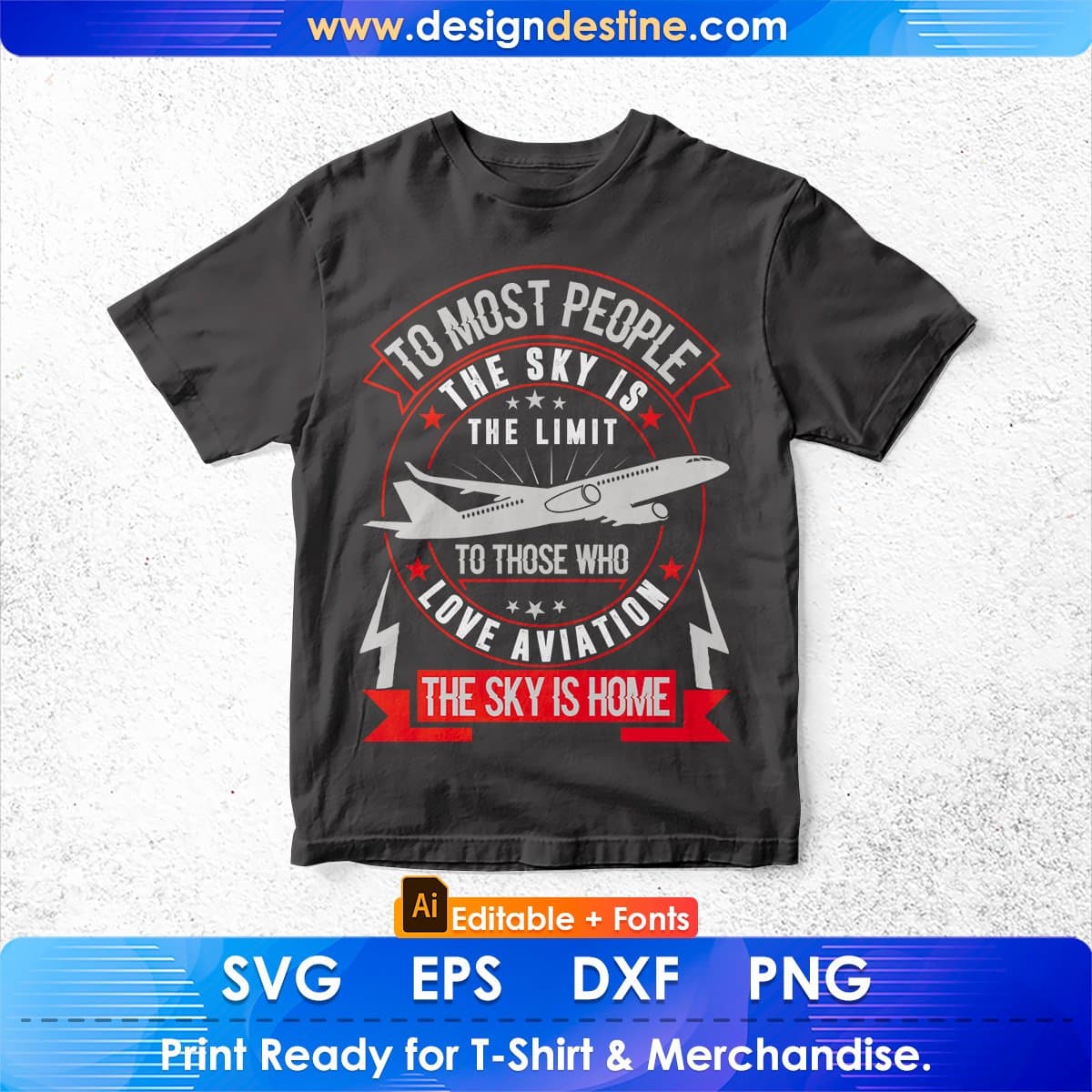 To Most People The Sky Is The Limit To Those Who Love Aviation Editable T shirt Design In Ai Svg Files
