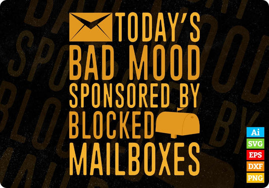 Todays Bad Mood Sponsored By Blocked Mail Boxes T shirt Design In Ai Svg Files
