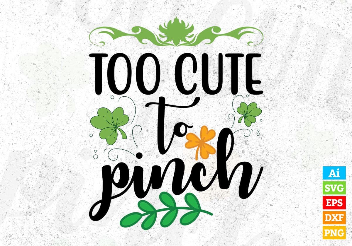 Too Cute To Pinch St Patrick's Day T shirt Design In Svg Png Cutting Printable Files