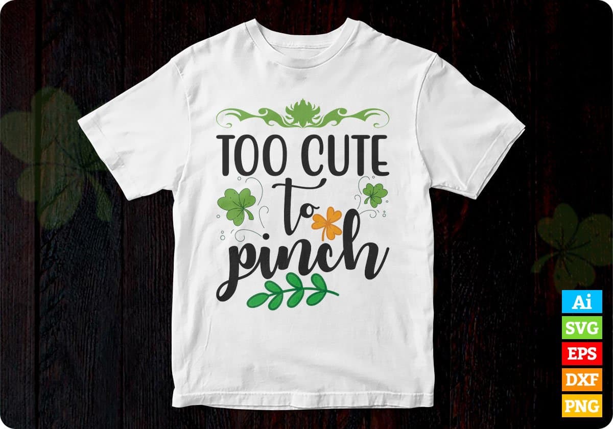 Too Cute To Pinch St Patrick's Day T shirt Design In Svg Png Cutting Printable Files