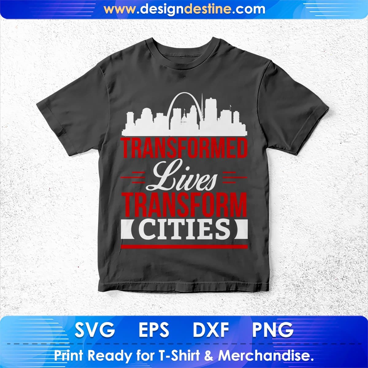 Transformed Lives Transform Cities T shirt Design In Svg Cutting Printable Files