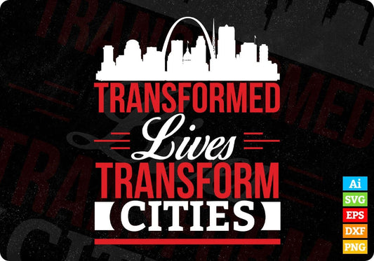 Transformed Lives Transform Cities T shirt Design In Svg Cutting Printable Files